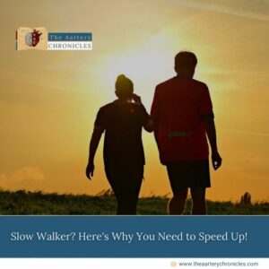 Slow-Walker?-Here's-Why-You-Need-to-Speed-Up!-The-Aartery-Chronicles-TAC