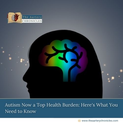 Autism Now a Top Health Burden: Here’s What You Need to Know