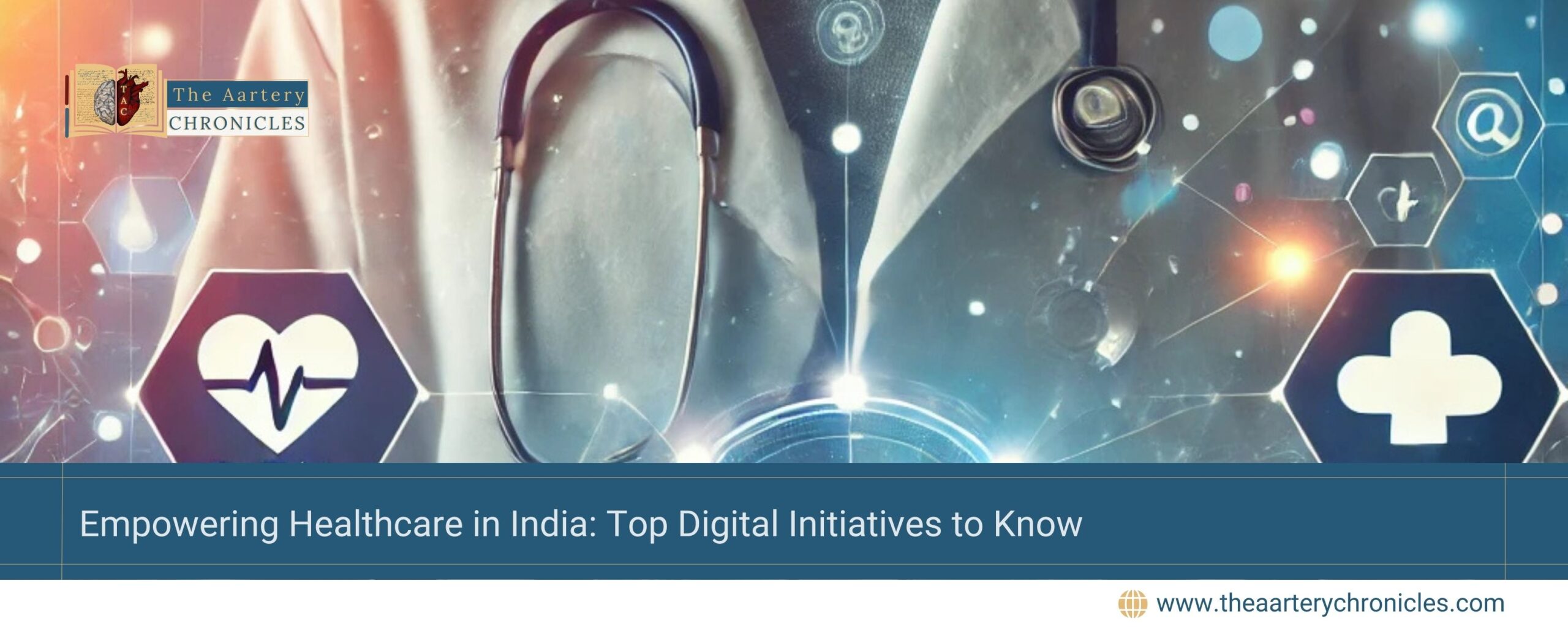 Empowering-Healthcare-in-India:-Top-Digital-Initiatives-to-Know-The-Aartery-Chronicles-TAC