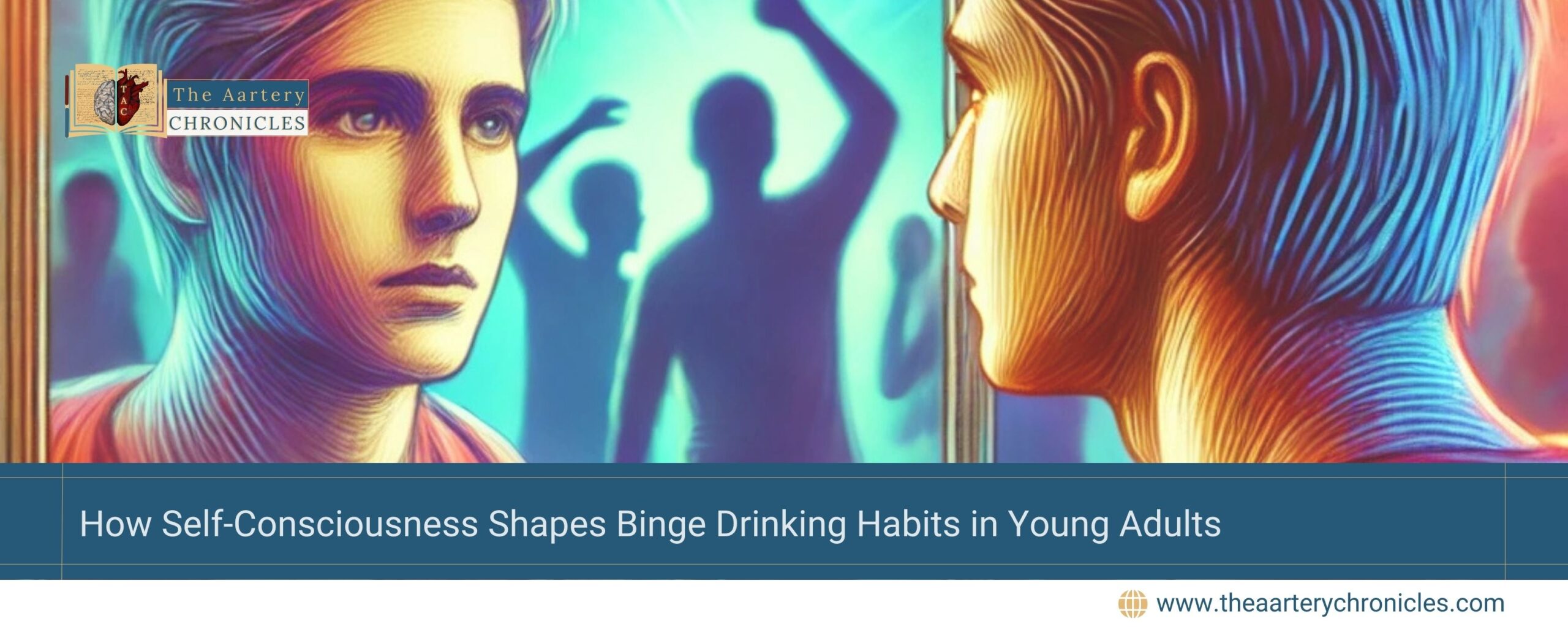 how-self-consciousness-shapes-binge-drinking-habits-in-young-adults-the-aartery-chronicles-tac