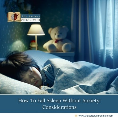 How-To-Fall-Asleep-Without-Anxiety:-Considerations-The-Aartery-Chronicles-TAC