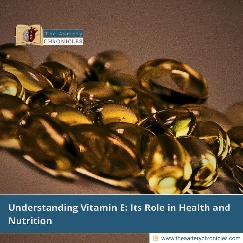 Understanding-Vitamin-E:-Its-Role-in-Health-and-Nutrition-The-Aartery-Chronicles-TAC