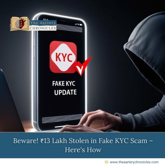 Beware! ₹13 Lakh Stolen in Fake KYC Scam – Here's How