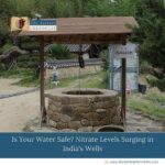 Is-Your-Water-Safe-Nitrate-Levels-Surging-in-India's-Wells-The-Aartery-Chronicles-TAC
