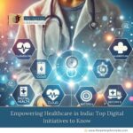 Empowering-Healthcare-in-India:-Top-Digital-Initiatives-to-Know-The-Aartery-Chronicles-TAC