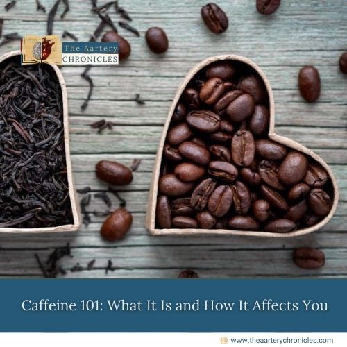 caffeine-101-what-it-is-and-how-it-affects-you-the-aartery-chronicles-tac