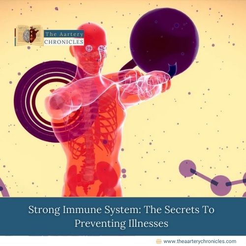 Strong Immune System: The Secrets To Preventing Illnesses