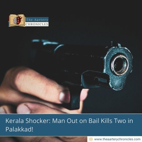 Kerala Shocker: Man Out on Bail Kills Two in Palakkad!