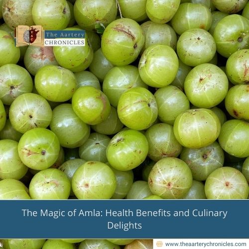 The-Magic-of-Amla:-Health-Benefits-and-Culinary-Delights-The-Aartery-Chronicles-TAC