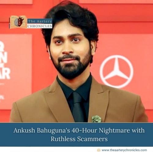 Ankush Bahuguna's 40-Hour Nightmare with Ruthless Scammers