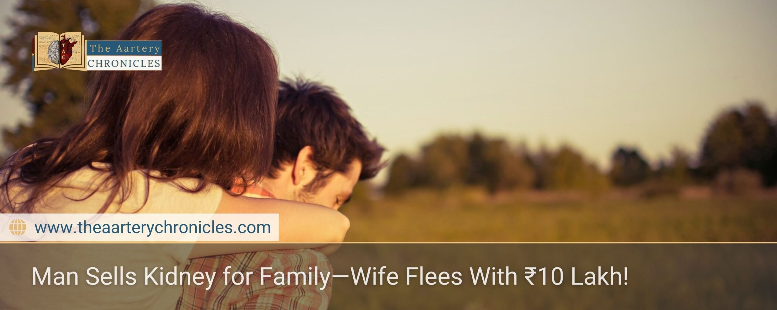 Man Sells Kidney for Family—Wife Flees With ₹10 Lakh!