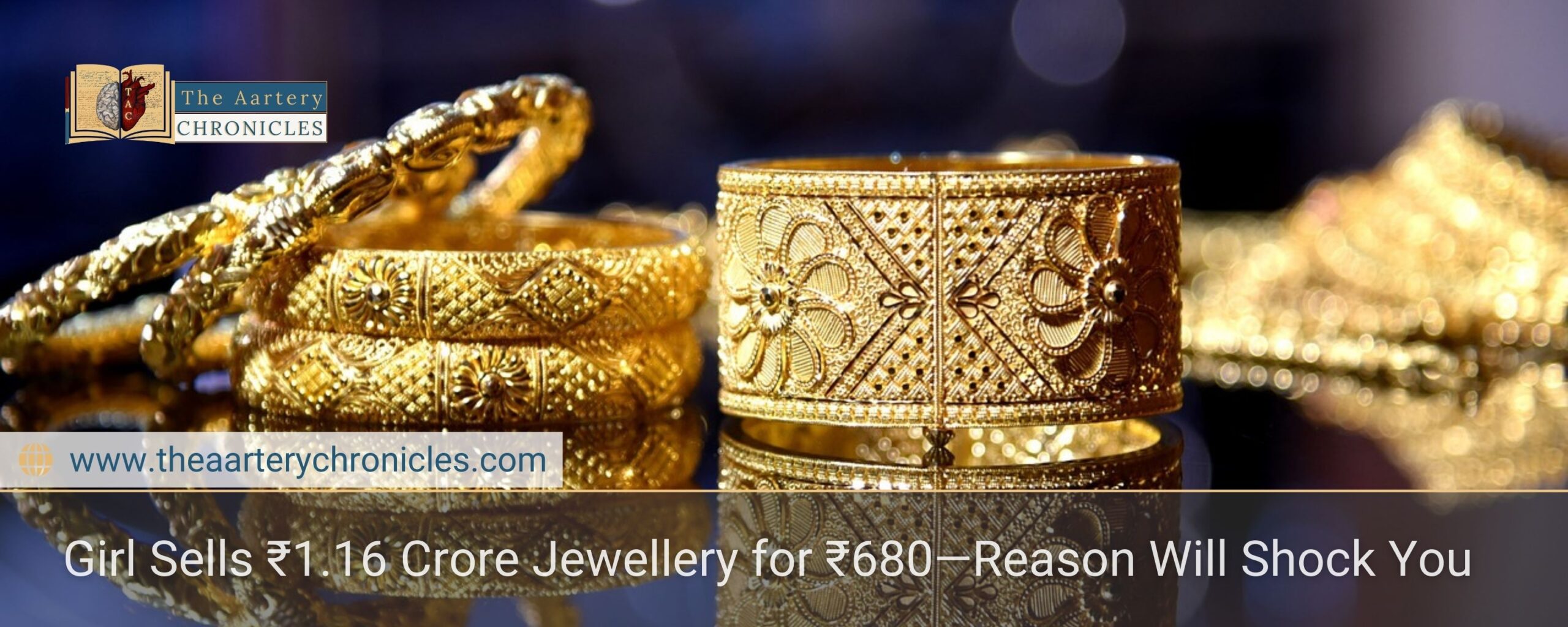 Girl Sells ₹1.16 Crore Jewellery for ₹680—Reason Will Shock You