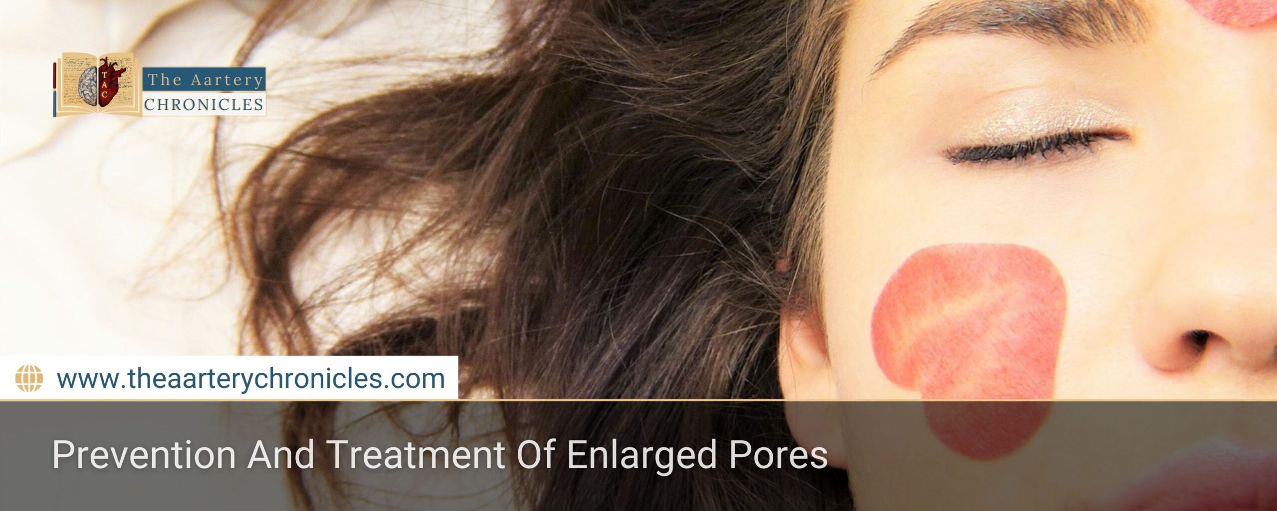 Prevention-And-Treatment-Of-Enlarged-Pores-The-Aartery-Chronicles-TAC