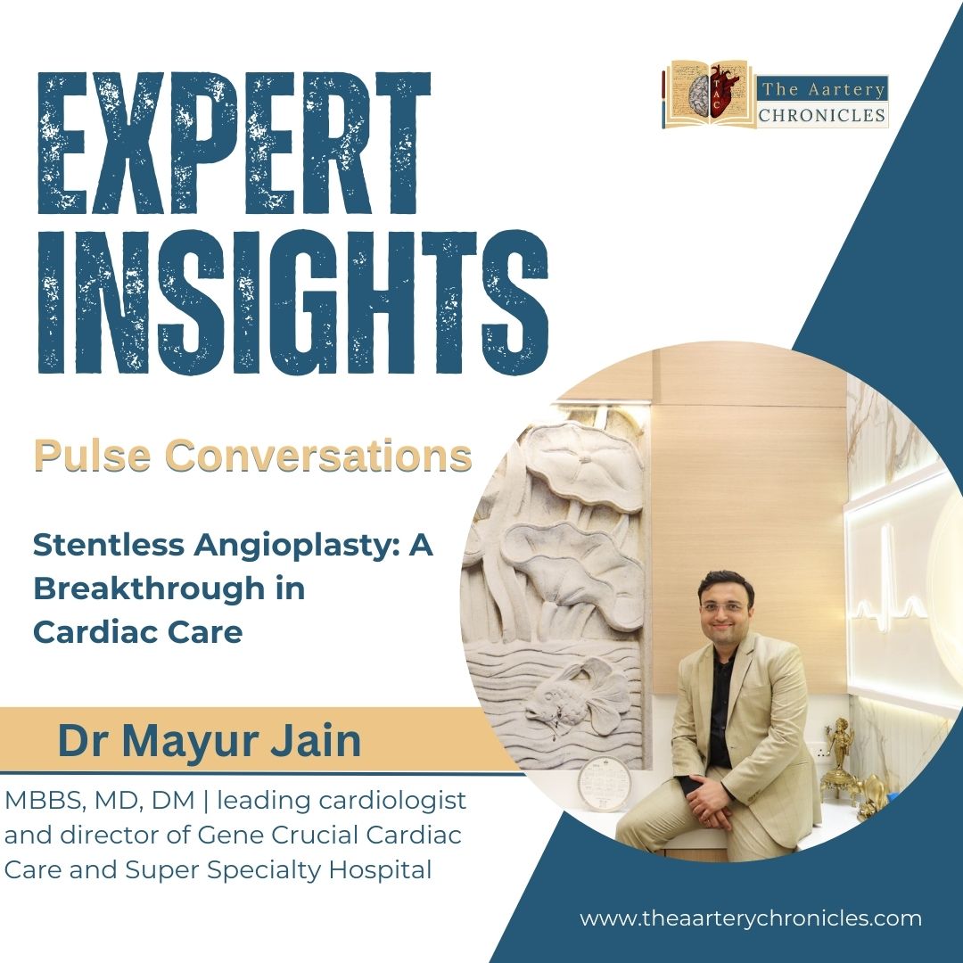 Stentless Angioplasty: A Breakthrough in Cardiac Care – Expert Insights by Dr. Mayur Jain