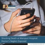Shocking Death at Mainpuri Hospital: Doctor's Neglect Exposed