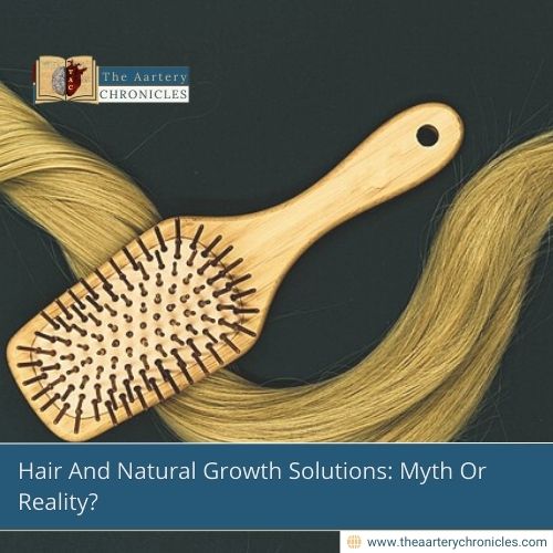 Hair-And-Natural-Growth-Solutions:-Myth-Or-Reality?-The-Aartery-Chronicles-TAC