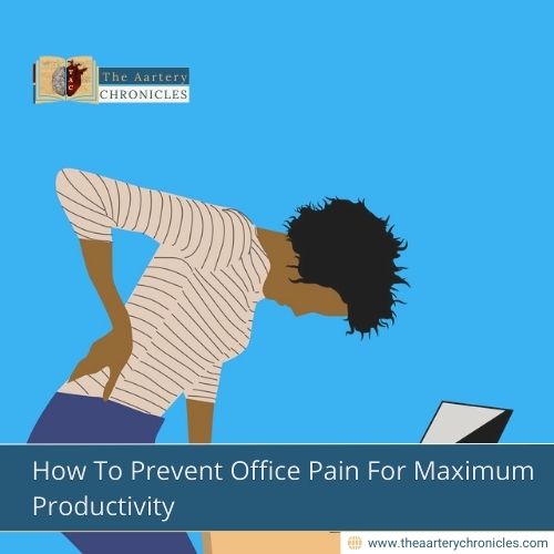 How-To-Prevent-Office-Pain-For-Maximum-Productivity-The-Aartery-Chronicles-TAC