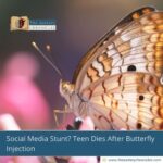 Social Media Stunt? Teen Dies After Butterfly Injection