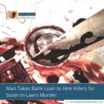 Man Takes Bank Loan to Hire Killers for Sister-in-Law's Murder