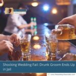Shocking Wedding Fail: Drunk Groom Ends Up in Jail