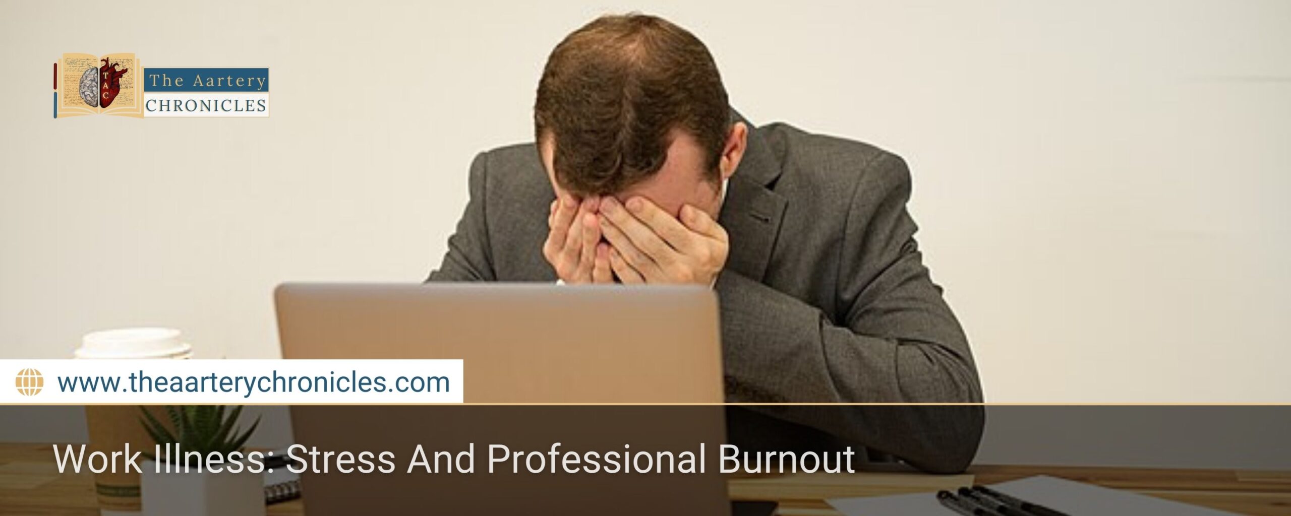 Work-Illness:-Stress-And-Professional-Burnout-The-Aartery-Chronicles-TAC