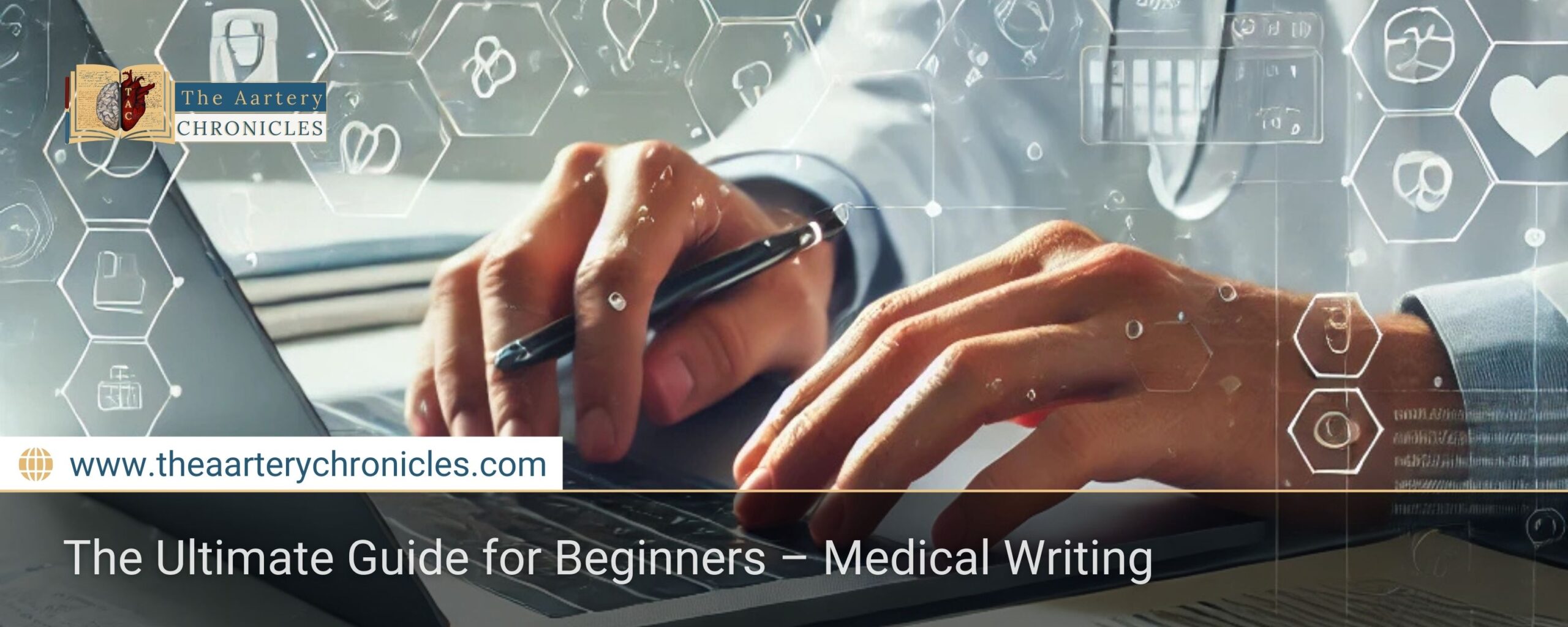 the-ultimate-guide-for-beginners-medical-writing-the-aartery-chronicles-tac