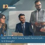 Man With ₹82K Salary Seeks Second Job – Is It Enough ?