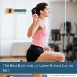 The Best Exercises to Lower Breast Cancer Risk