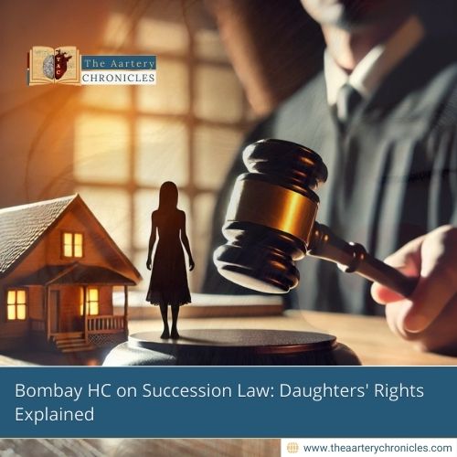 Bombay-HC-on-Succession-Law:-Daughters'-Rights-Explained-The-Aartery-Chronicles-TAC