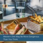 Western Diet May Be More Dangerous Than You Think