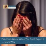Pain Feels Worse When You Don’t Expect It—Here’s Why