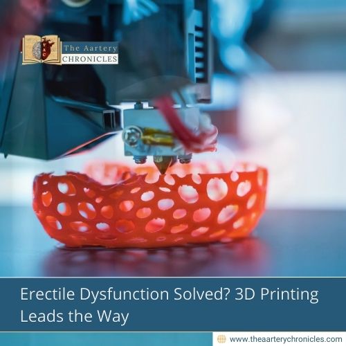 Erectile Dysfunction Solved? 3D Printing Leads the Way