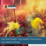 Holi-And-Health:-Top-Health-Precautions-You-Need-to-Know-The-Aartery-Chronicles-TAC