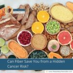 Can Fiber Save You from a Hidden Cancer Risk?