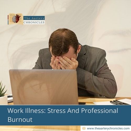 Work-Illness:-Stress-And-Professional-Burnout-The-Aartery-Chronicles-TAC