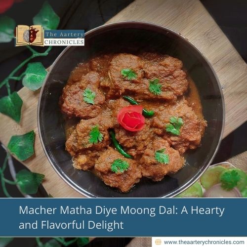 Macher-Matha-Diye-Moong-Dal:-A-Hearty-and-Flavorful-Delight-The-Aartery-Chronicles-TAC