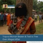 tripura-woman-beaten-tied-to-tree-over-alleged-affair-the-aartery-chronicles-tac