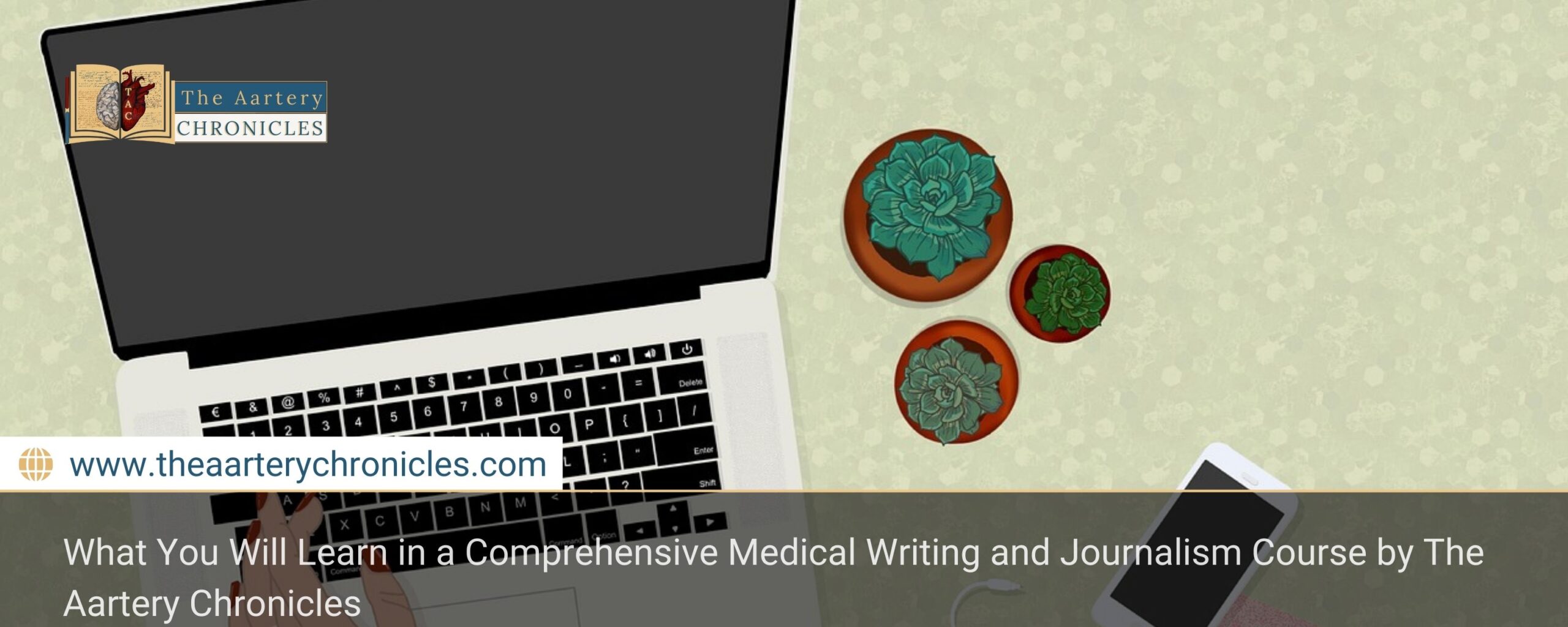 What-You-Will-Learn-in-a-Comprehensive-Medical-Writing-and-Journalism-Course-by-The-Aartery-Chronicles-The-Aartery-Chronicles-TAC