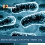 New Superbugs Are Winning—Here’s Why