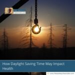 How-Daylight-Saving-Time-May-Impact-Health-The-Aartery-Chronicles-TAC