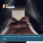 Fraudster Cons 72 Doctors with Dream Trip Offer