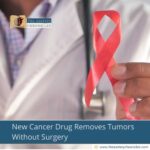New Cancer Drug Removes Tumors Without Surgery