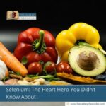 Selenium: The Heart Hero You Didn’t Know About