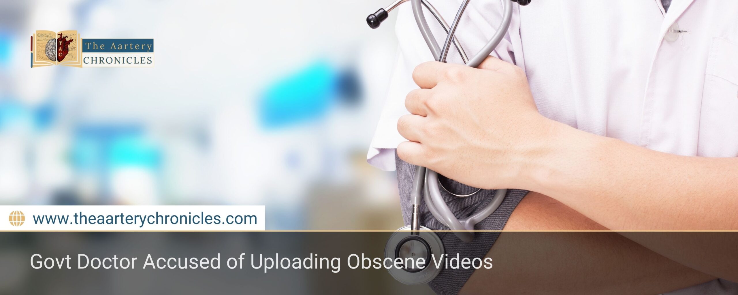 govt-doctor-accused-of-uploading-obscene-videos-the-aartery-chronicles-tac