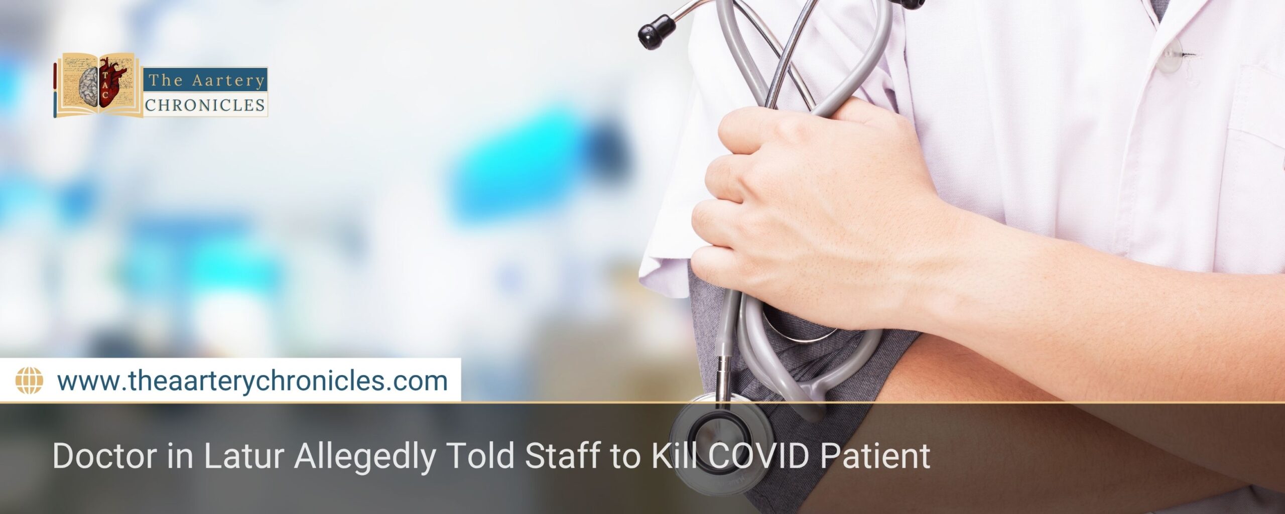 doctor-in-latur-allegedly-told-staff-to-kill-covid-patient-the-aartery-chronicles-tac