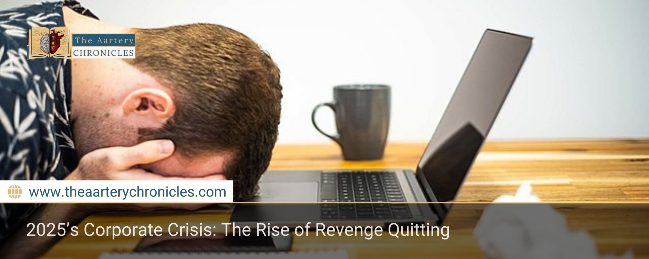 2025’s-Corporate-Crisis:-The-Rise-of-Revenge-Quitting-The-Aartery-Chronicles-TAC