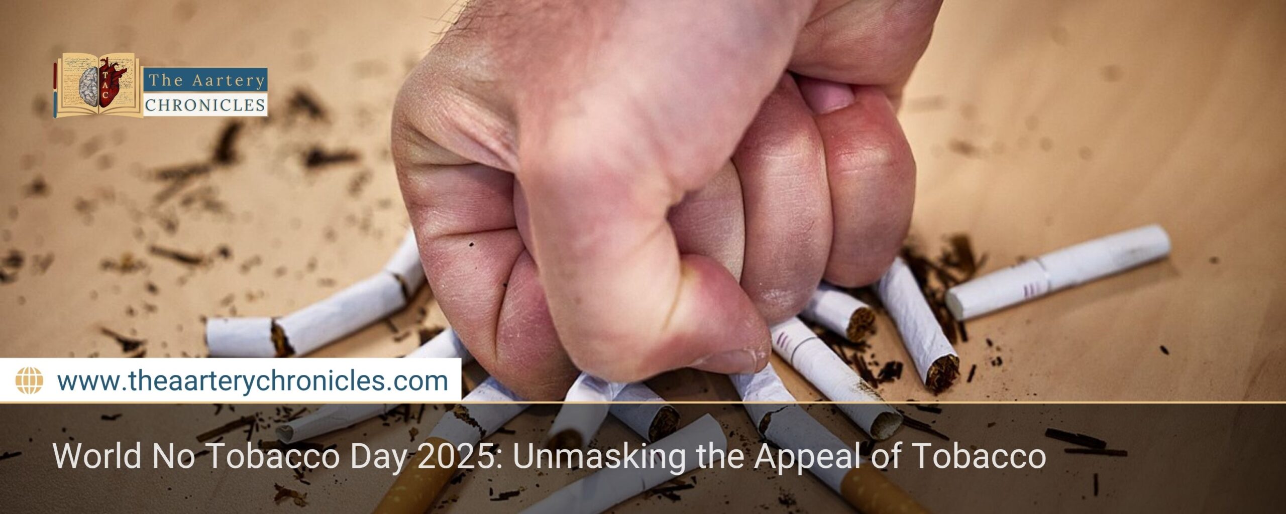 World-No-Tobacco-Day-2025:-Unmasking-the-Appeal-of-Tobacco-The-Aartery-Chronicles-TAC