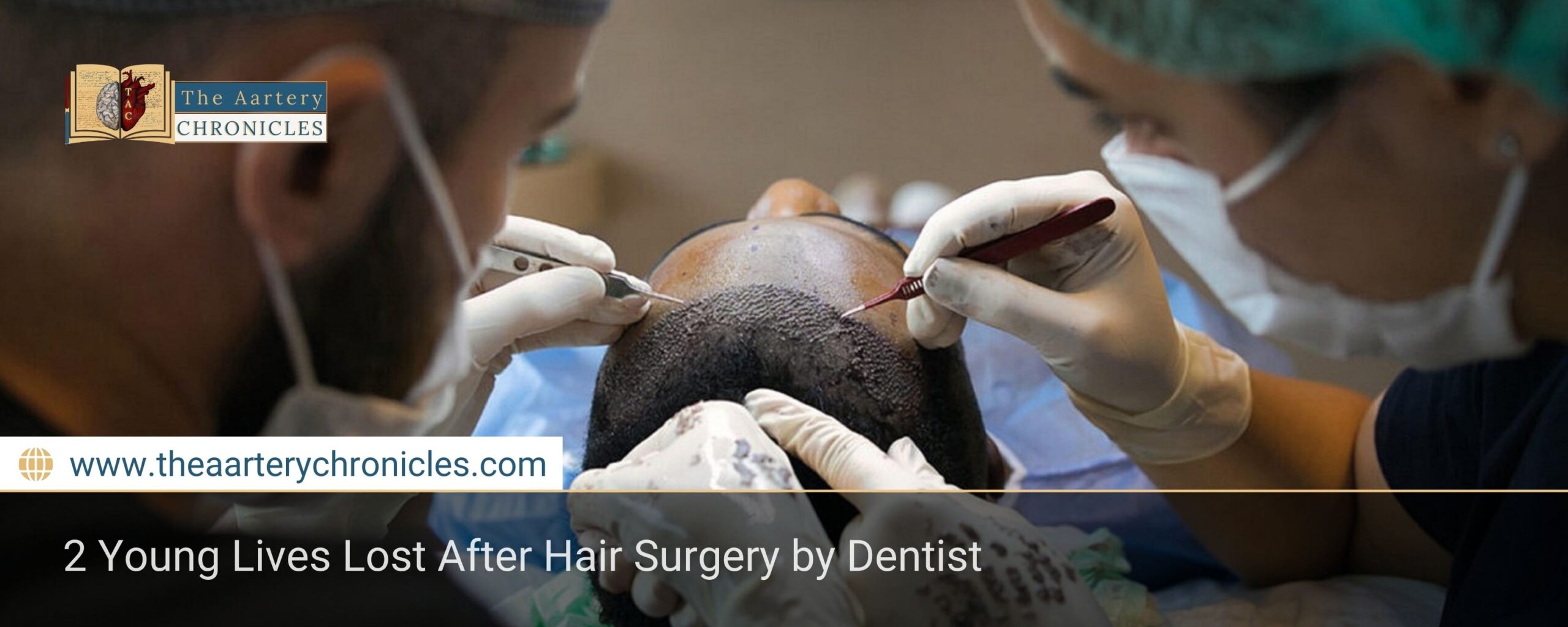 2 Young Lives Lost After Hair Surgery by Dentist