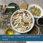 Liver Danger: 6 Popular Supplements to Avoid