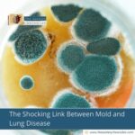 The Shocking Link Between Mold and Lung Disease